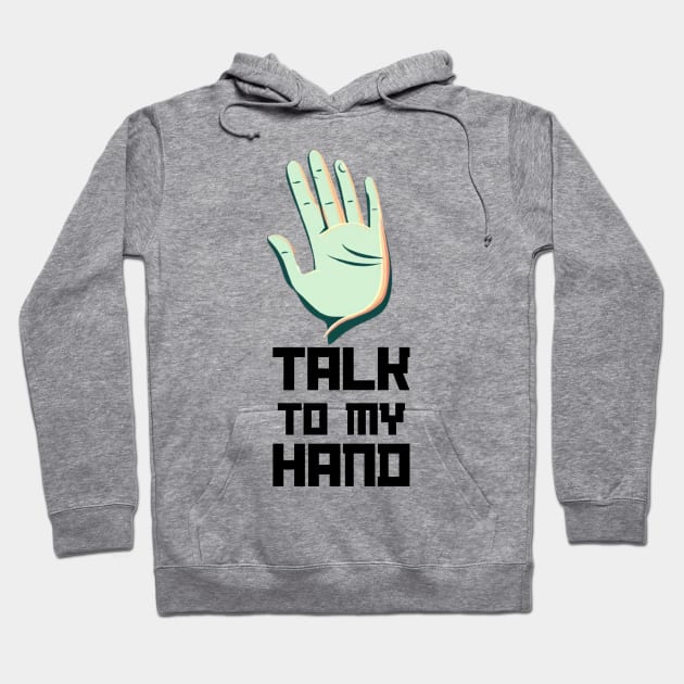 Talk to my hand Hoodie by WEARDROBES